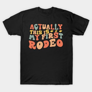 This Actually Is My First Rodeo Country Life Howdy Vintage T-Shirt